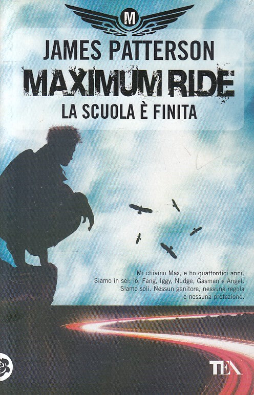 LN- MAXIMUM RIDE LA SCUOLA E' FINITA - PATTERSON - TEA --- 2008 - B - ZFS114