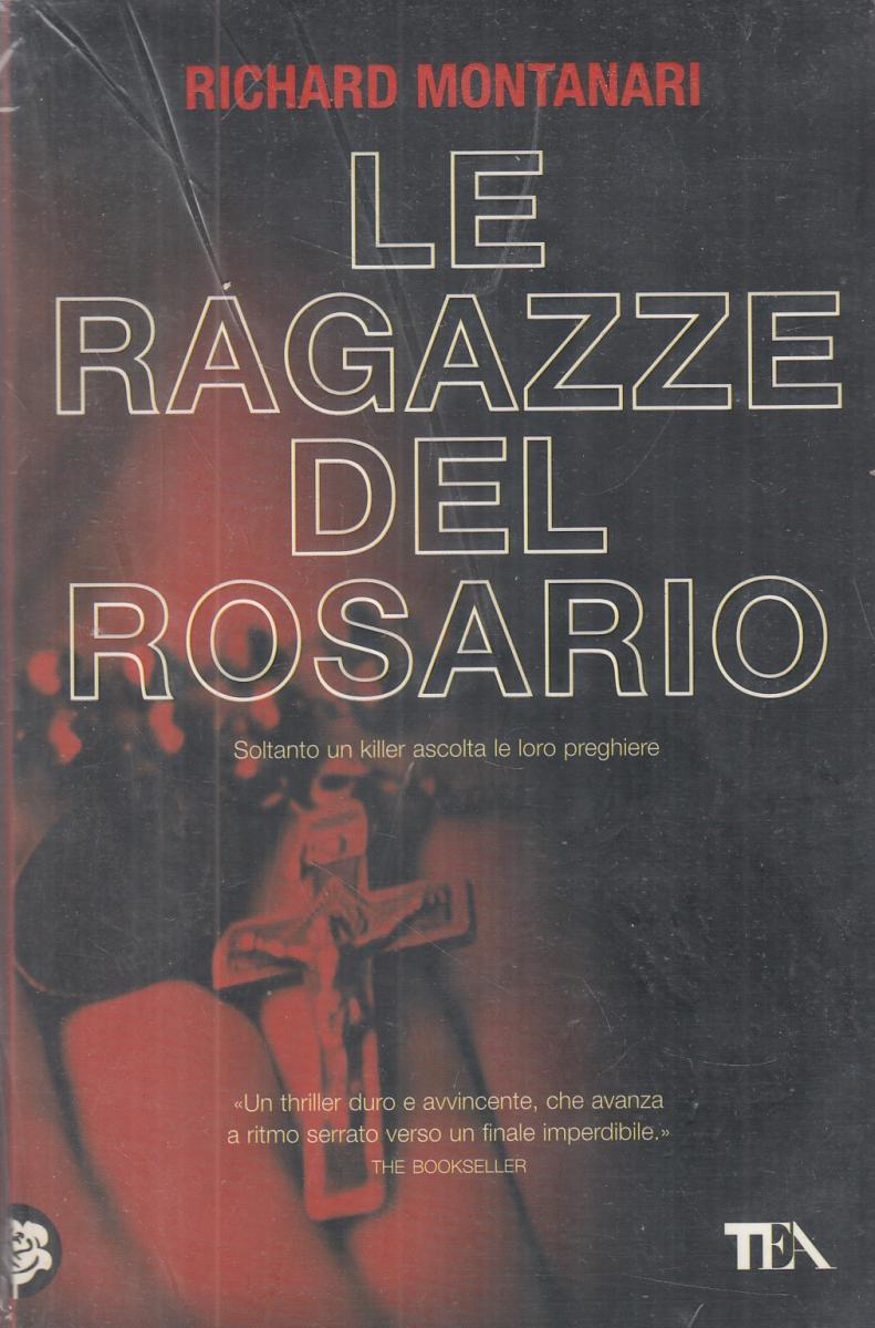 LN2- LE RAGAZZE DEL ROSARIO - RICHARD MONTANARI - TEA - B - JXS9