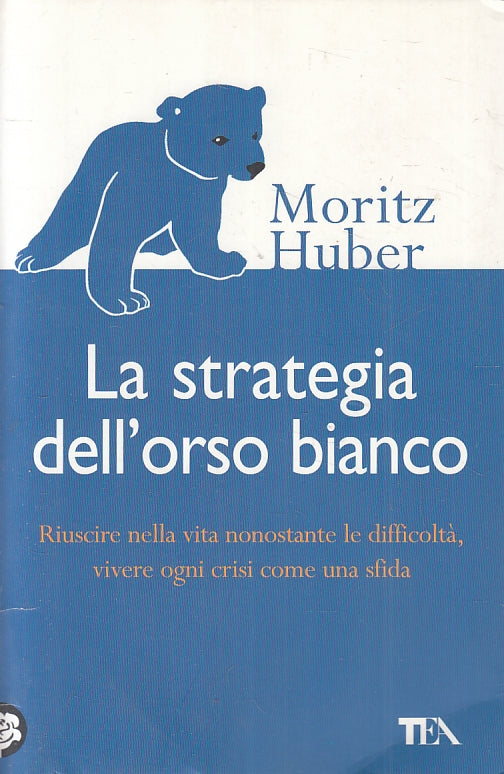 LZ- LA STRATEGIA DELL'ORSO BIANCO - MORITZ HUBER - TEA --- 2009 - B - ZFS116