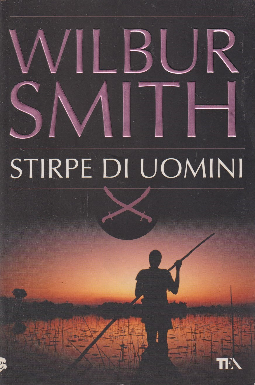 Stirpe di uomini - Wilbur Smith - Tea Best seller - JXS256