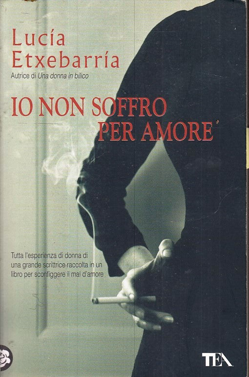 LN- IO NON SOFFRO PER AMORE - LUCIA ETXEBARRIA - TEADUE --- 2009 - B- YFS41