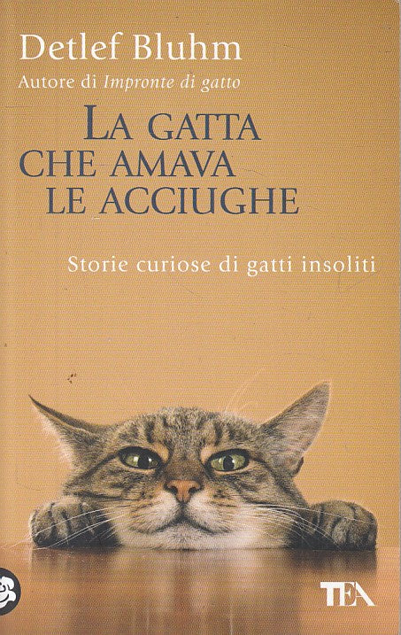 LS- LA GATTA CHE AMAVA LE ACCIUGHE - BLUHM - TEA -- 1a ED. - 2010 - B - YFS382