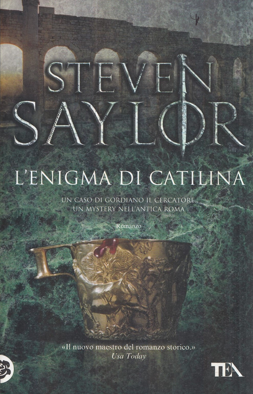 LN- L'ENIGMA DI CATILINA- STEVEN SAYLOR- TEA- TEADUE- 1A ED.- 2010- B- YFS985
