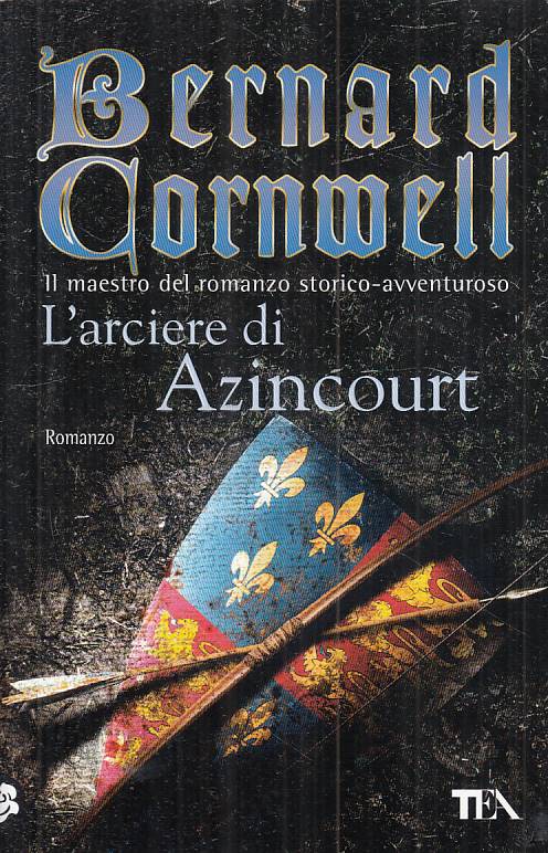 LN- L'ARCIERE DI AZINCOURT - CORNWELL - TEA -- 1a ED. - 2011 - B - ZFS49