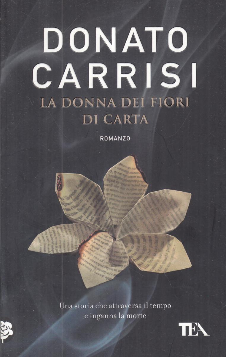 La donna dei fiori di carta - Donato Carrisi - Tea - JXS103