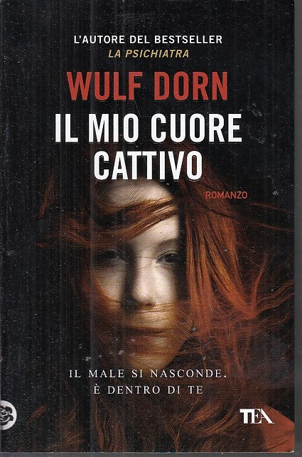 LN- IL MIO CUORE CATTIVO - WULF DORN - TEA -- 1a ED. - 2015 - B - YFS665
