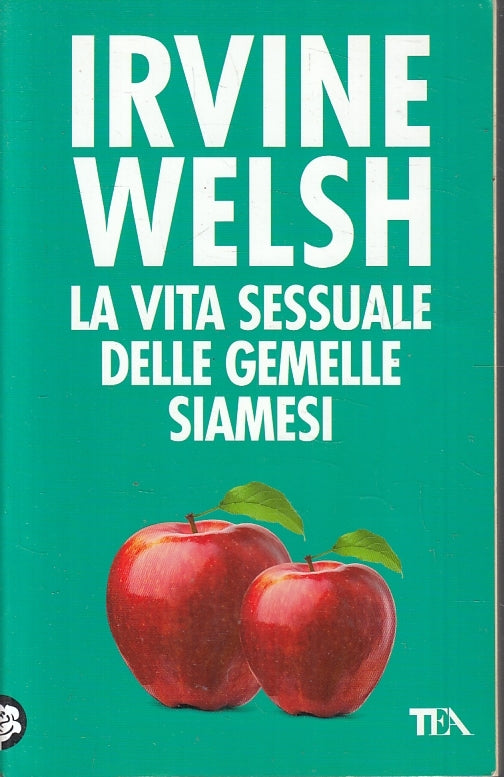 LN- LA VITA SESSUALE DELLE GEMELLE SIAMESI- IRVINE WELSH- TEA--- 2016- B- ZFS462