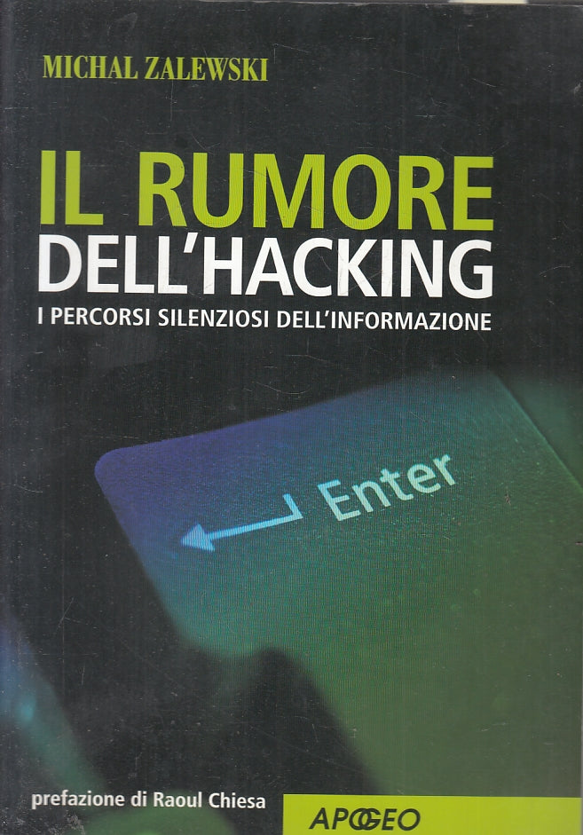 LZ- IL RUMORE DELL'HACKING GUIDA COMPLETA- MICHAL ZALEWSKI- APOGEO---- B- ZFS235