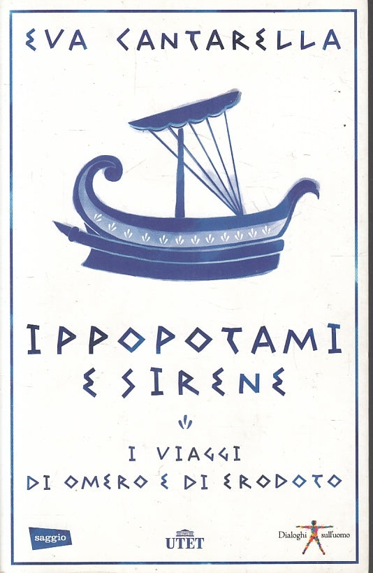 LN- IPPOPOTAMI E SIRENE VIAGGI OMERO ERODOTO- CANTARELLA- UTET--- 2014- B-ZFS481