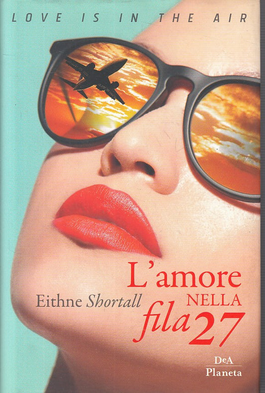L'AMORE NELLA FILA 27 - SHORTALL - DEA PLANETA --- 2018 - CS - ZFS434