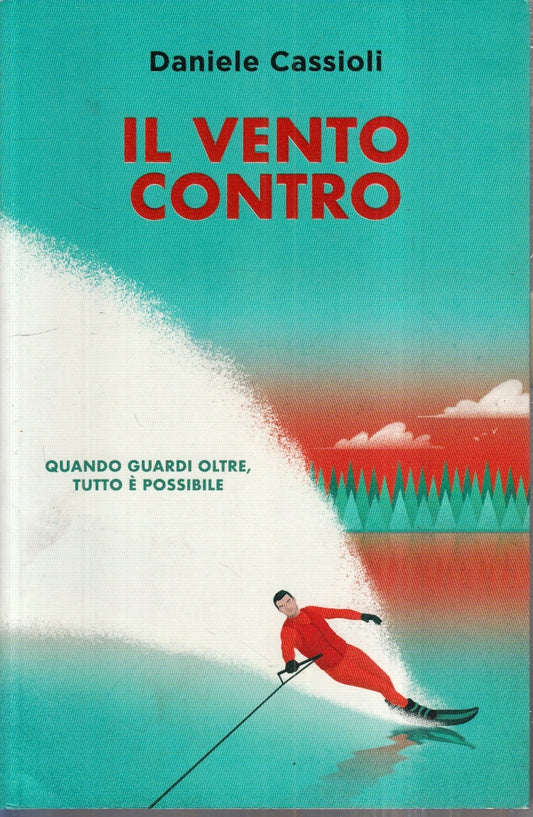 LN- IL VENTO CONTRO - DANIELE CASSIOLI - DeA PLANETA LIBRI---- B - ZFS67