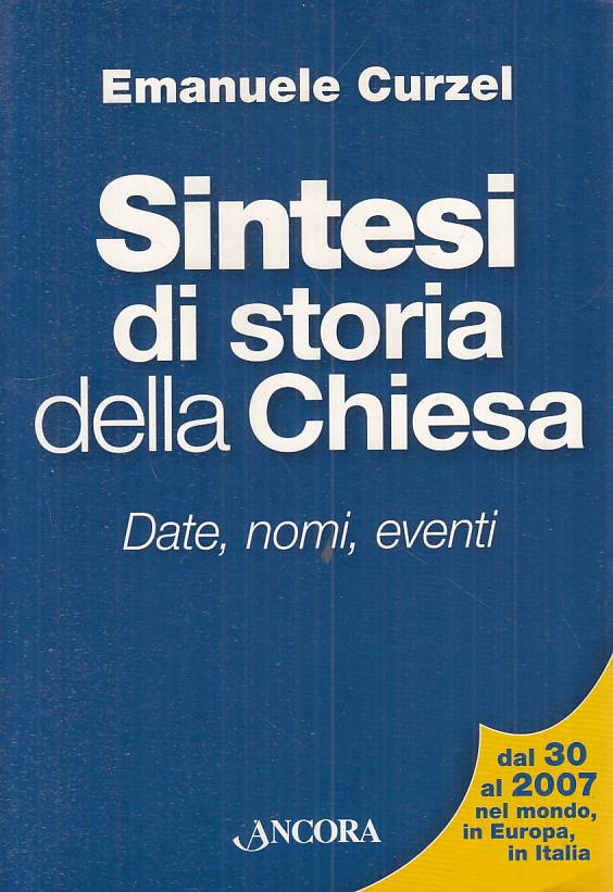 LS- SINTESI STORIA CHIESA DATE NOMI EVENTI - CURZEL- ANCORA--- 2007 - B - YTS489