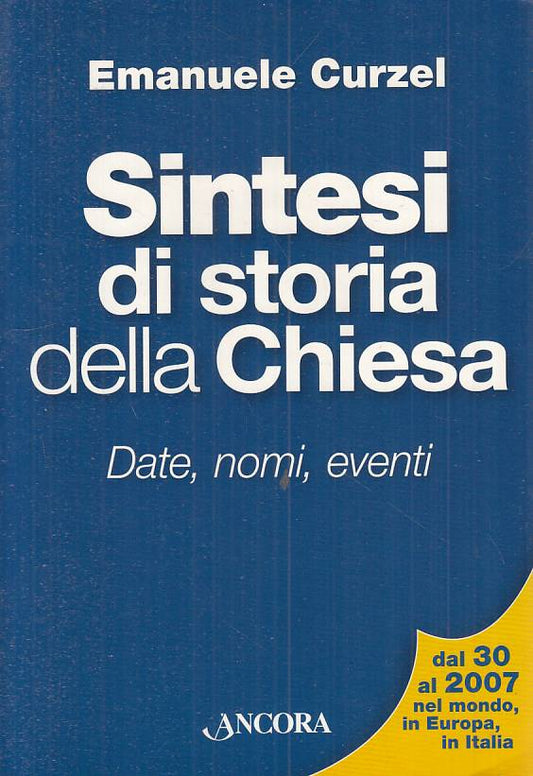 LS- SINTESI STORIA CHIESA DATE NOMI EVENTI - CURZEL- ANCORA--- 2007 - B - YTS489