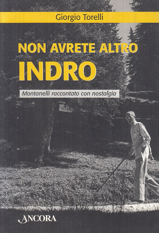 LS- NON AVRETE ALTRO INDRO MONTANELLI- GIORGIO TORELLI- ANCORA--- 2009- B- ZFS69