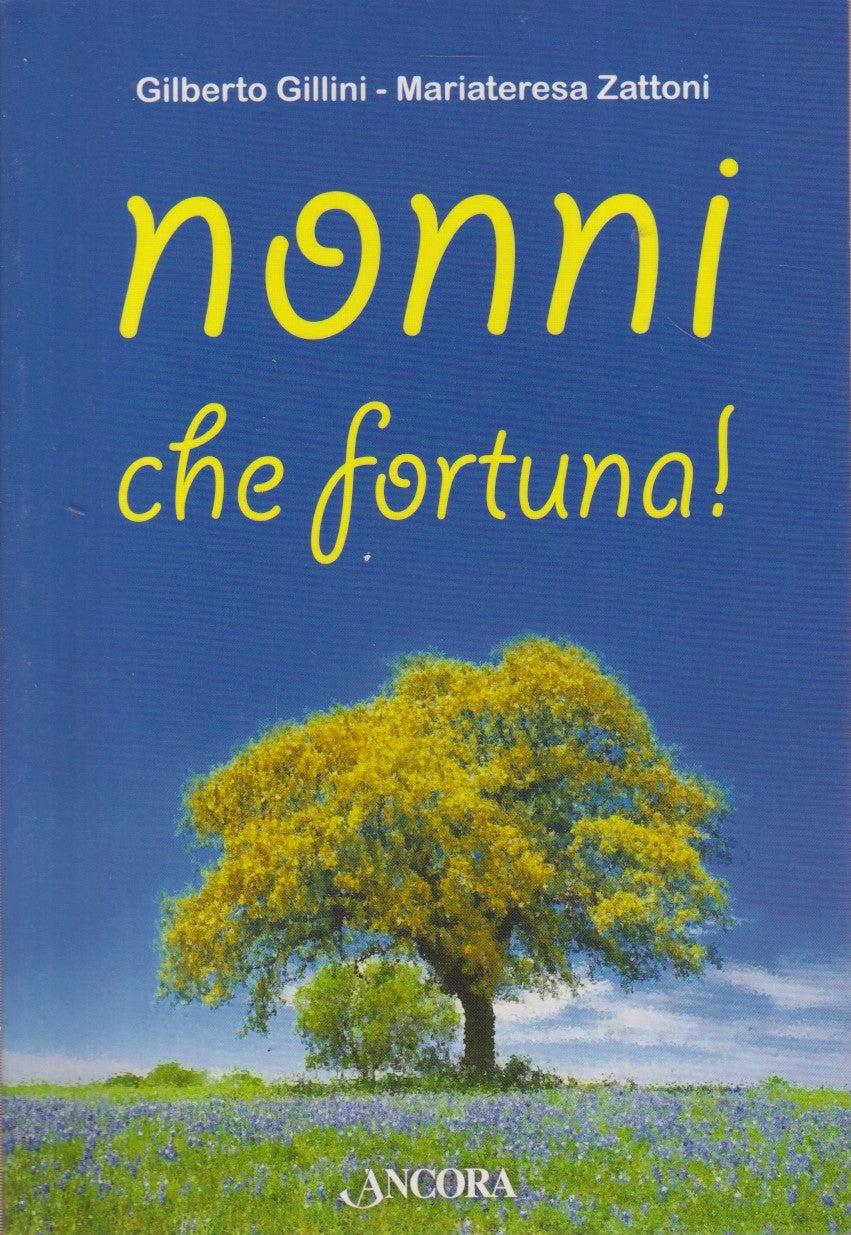 Nonni che fortuna! - Gillini Zattoni - Ancora Percorsi familiari - JXS145