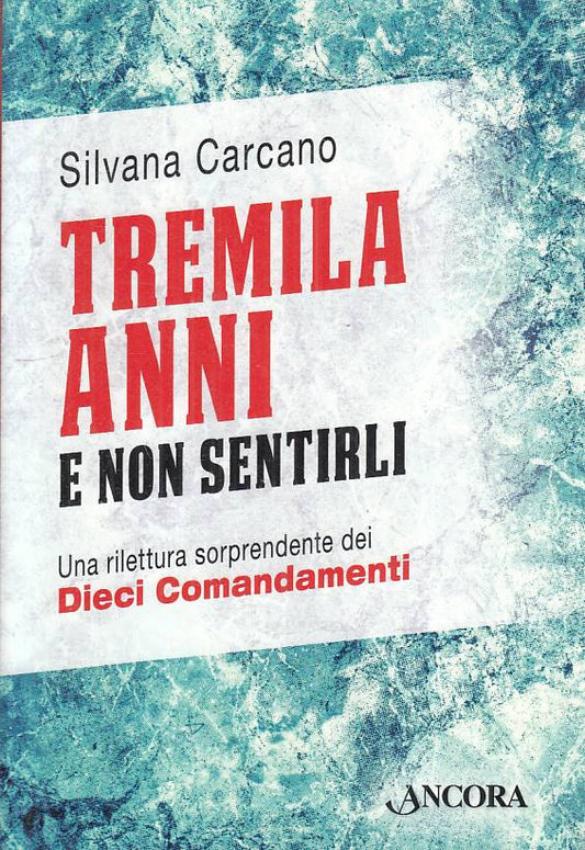 LS- TREMILA ANNI E NON SENTIRLI - CARCANO - ANCORA - SAGGI -- 2019 - B - YFS48