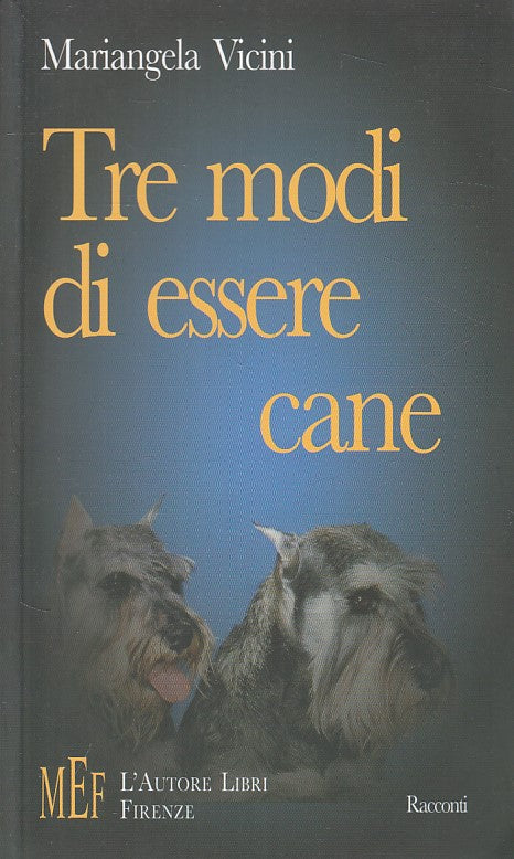 TRE MODI PER ESSERE CANE - VICINI - MEF - RACCONTI -- 2006 - B - ZFS280
