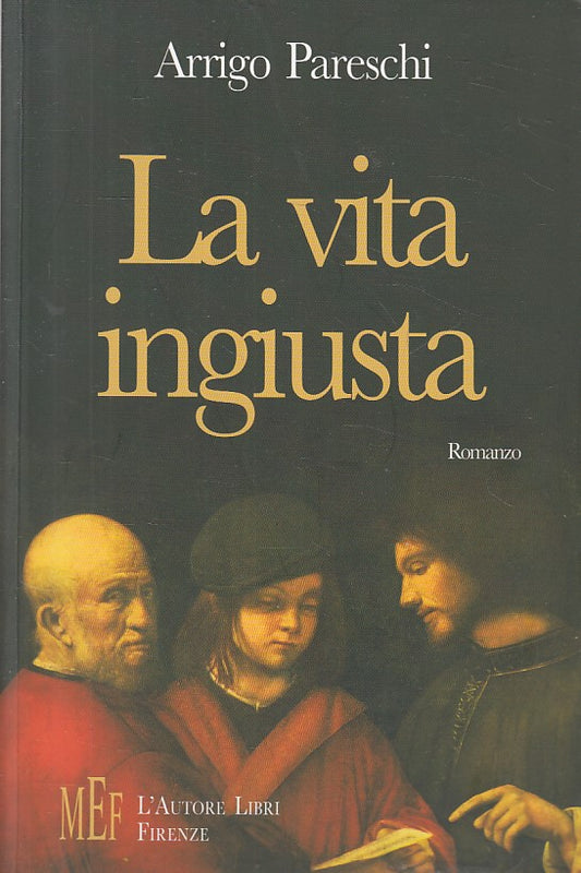 LA VITA INGIUSTA - PARESCHI - MEF - BIBLITOECA '80 -- 2007 - B - YFS478