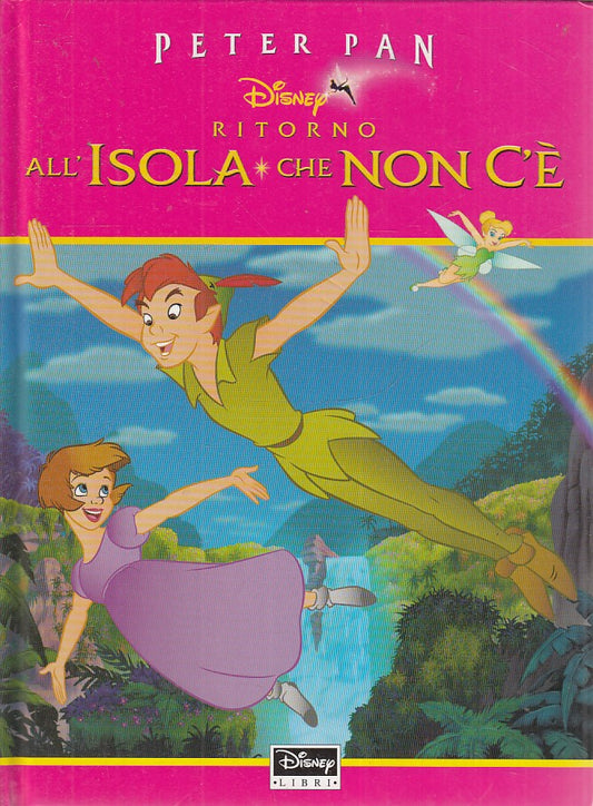 LB- PETER PAN RITORNO ALL'ISOLA CHE NON C'E' -- DISNEY LIBRI --- 2002 - C - RGZ