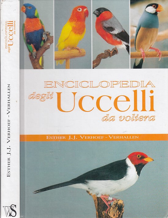 LZ- ENCICLOPEDIA DEGLI UCCELLI DA VOLIERA- VERHOEF- WHITE STAR--- 2007- C- XFS48
