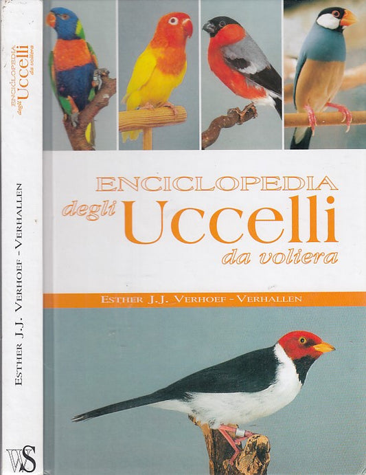 LZ- ENCICLOPEDIA DEGLI UCCELLI DA VOLIERA- VERHOEF- WHITE STAR--- 2007- C- XFS48