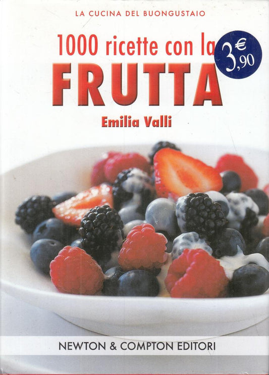 LN2- 1000 RICETTE CON LA FRUTTA - EMILIA VALLI - NEWTON COMPTON - CS - JXS106