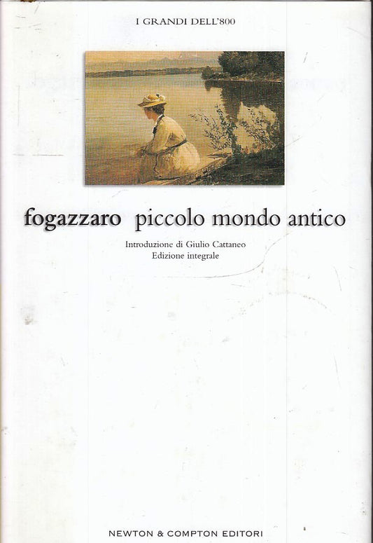 LN2- PICCOLO MONDO ANTICO - FOGAZZARO- NEWTON GRANDI DELL'800 INTEGRALE- CS- XFS