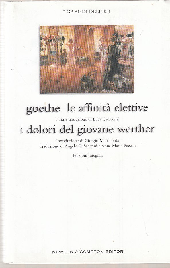 LE AFFINITA' ELETTIVE I DOLORI WERTHER- GOETHE- NEWTON- GRANDI '800-CS- XFS