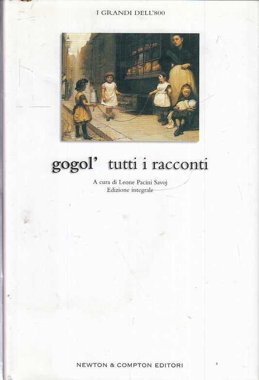 LN2- TUTTI I RACCONTI- GOGOL- NEWTON COMPTON I GRANDI DELL'800 INTEGRALI- CS-XFS