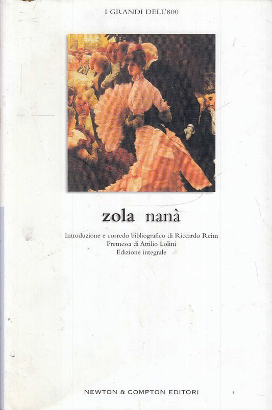 LN2- NANA' - ZOLA - NEWTON COMPTON I GRANDI DELL'800 INTEGRALE - CS- XFS