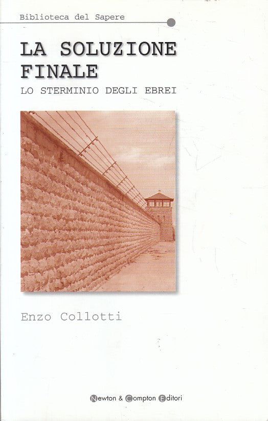 LS- LA SOLUZIONE FINALE STERMINIO EBREI - ENZO COLLOTTI - NEWTON--- 2005- B- XFS