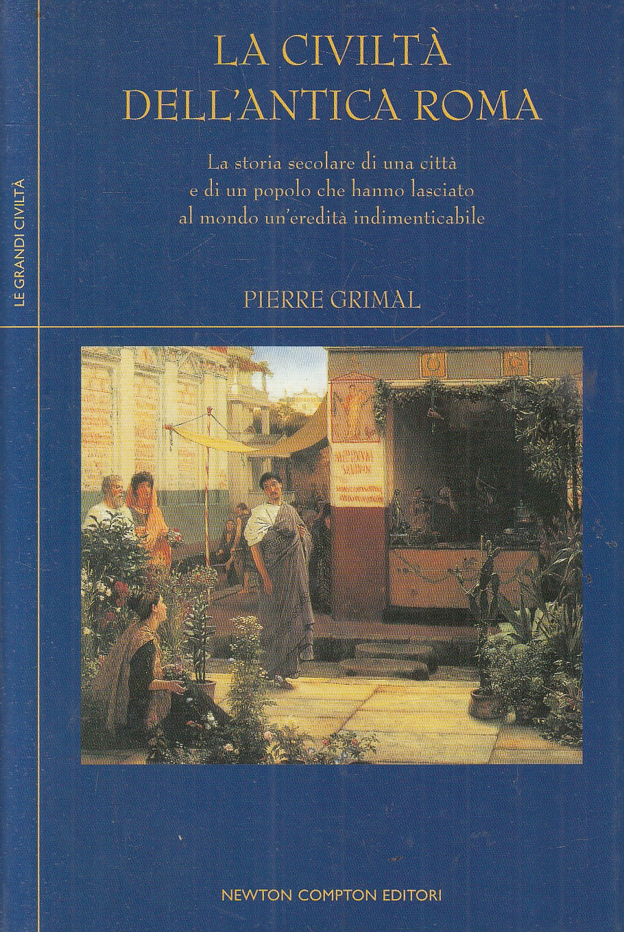 LN2- LA CIVILTA' DELL'ANTICA ROMA - GRIMAL - NEWTON GRANDI CIVILTA'- CS - JXS97
