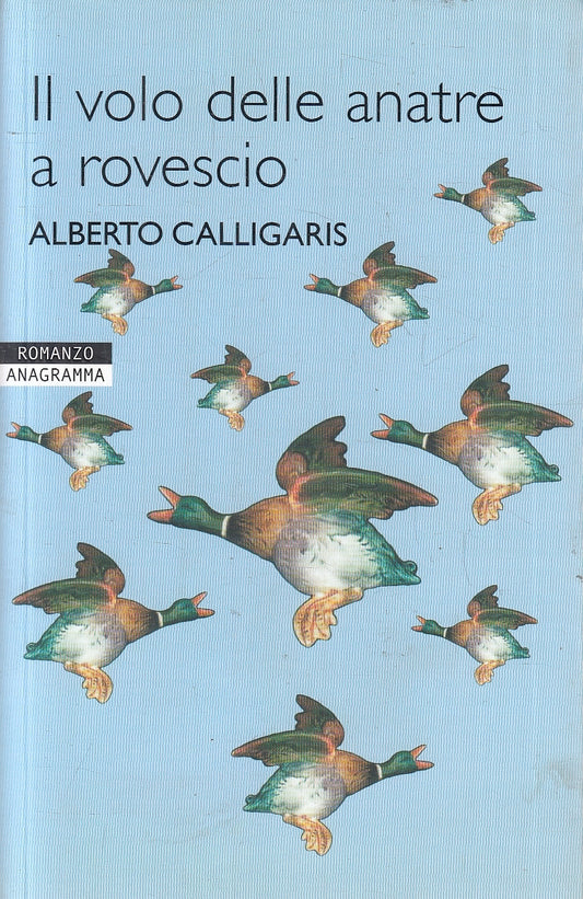 LN2- IL VOLO DELLE ANATRE A ROVESCIO - CALLIGARIS - NEWTON ANAGRAMMA - B- JXS106