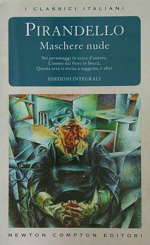 LN- MASCHERE NUDE - PIRANDELLO - NEWTON - I CLASSICI ITALIANI -- 2007 - CS - XFS