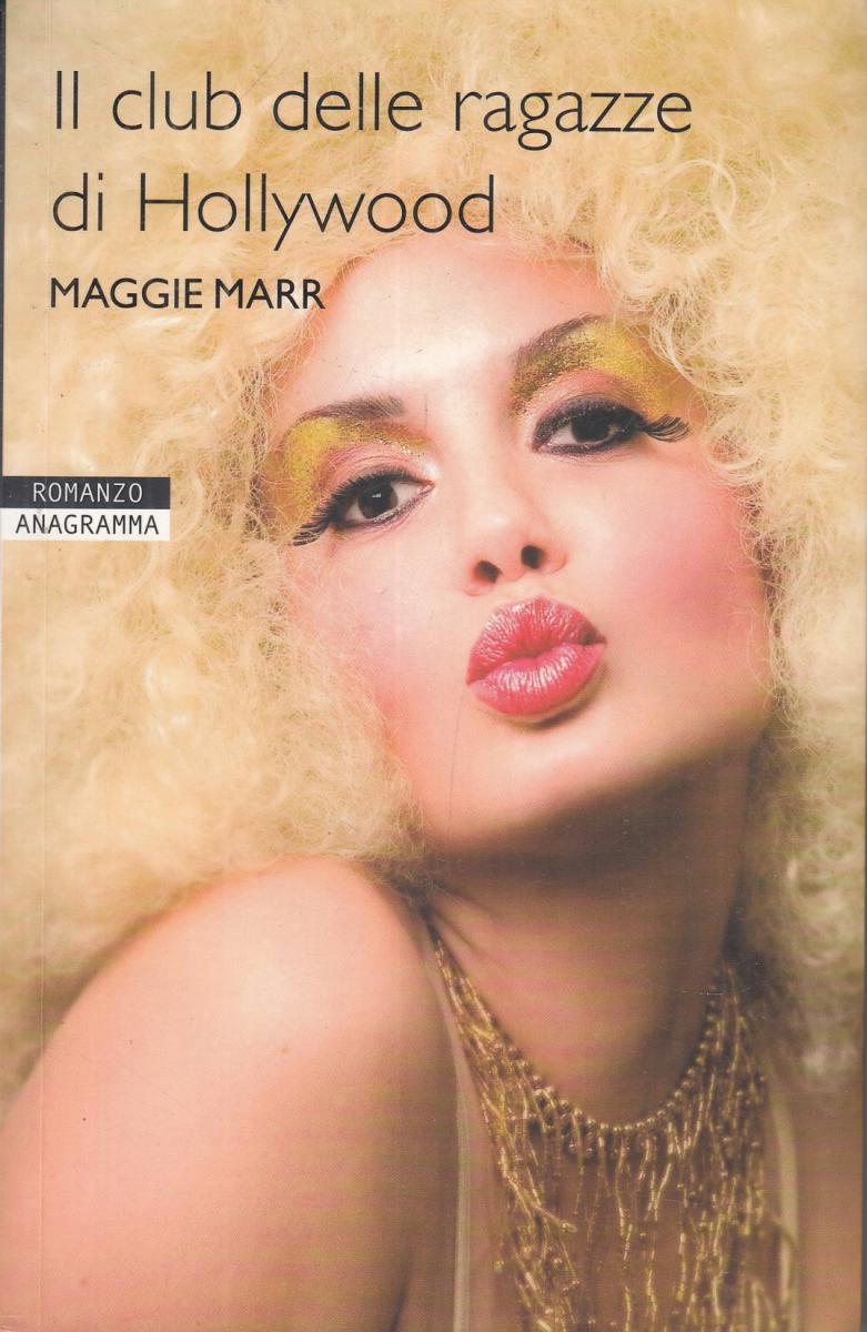 LN2- IL CLUB DELLE RAGAZZE DI HOLLYWOOD - MAGGIE MARR - ANAGRAMMA - B - JXS99
