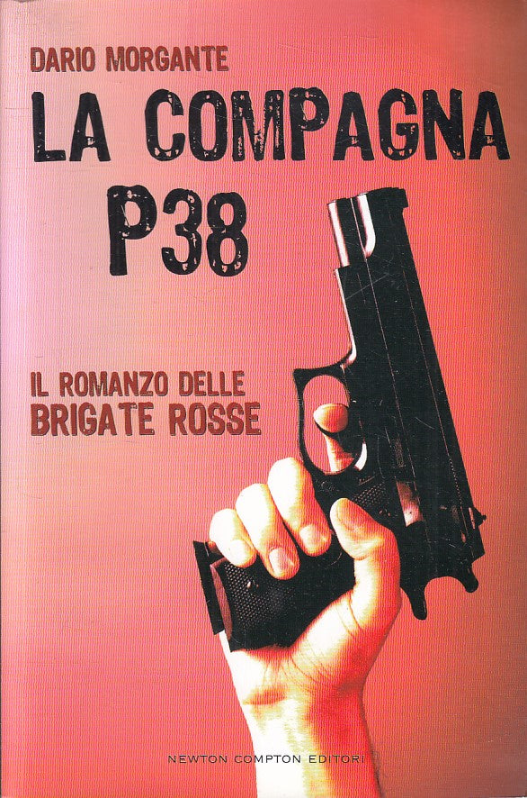 LA COMPAGNA P38 - DARIO MORGANTE - NEWTON NUOVA NARRATIVA - B - JXS155