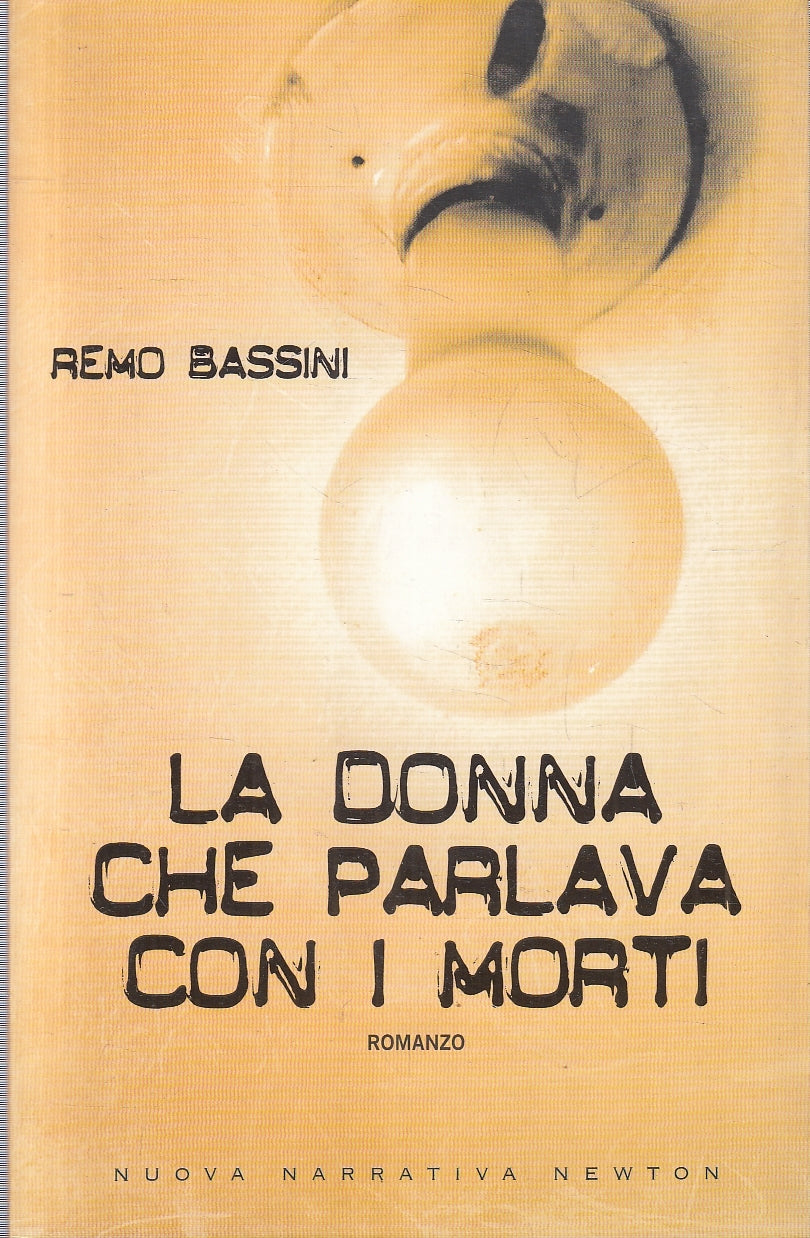 LN- LA DONNA CHE PARLAVA CON I MORTI - REMO BASSINI - NEWTON--- 2007- B- YFS263