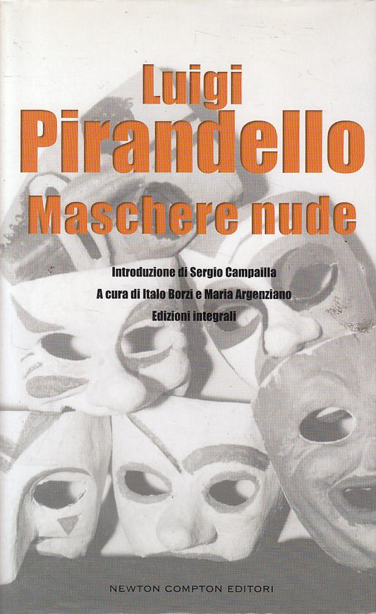 LS- MASCHERE NUDE - LUIGI PIRANDELLO - NEWTON -- 1a ED. - 2007 - CS - YFS161