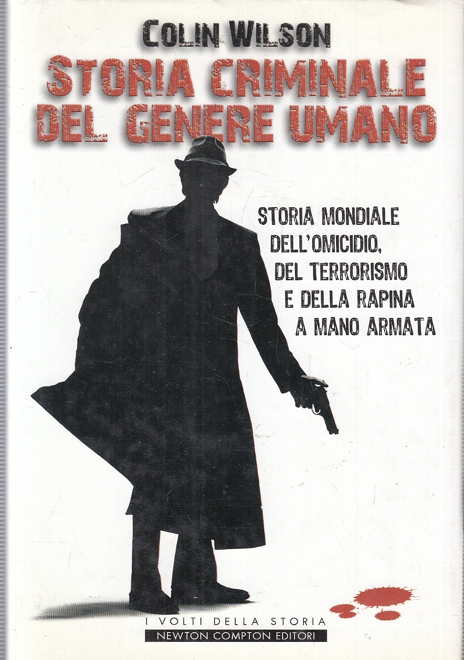 LS- STORIA CRIMINALE DEL GENERE UMANO - COLIN WILSON- NEWTON--- 2008- CS- YFS153
