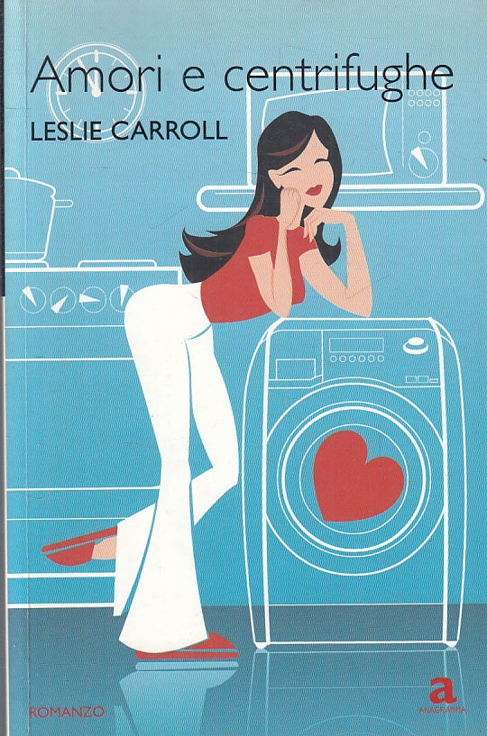 LN- AMORI E CENTRIFUGHE - LESLIE CARROLL - ANAGRAMMA--- 2008- B- ZFS308