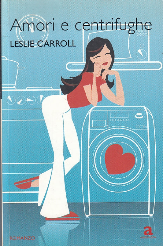 LN- AMORI E CENTRIFUGHE - LESLIE CARROLL - ANAGRAMMA--- 2008- B- ZFS308