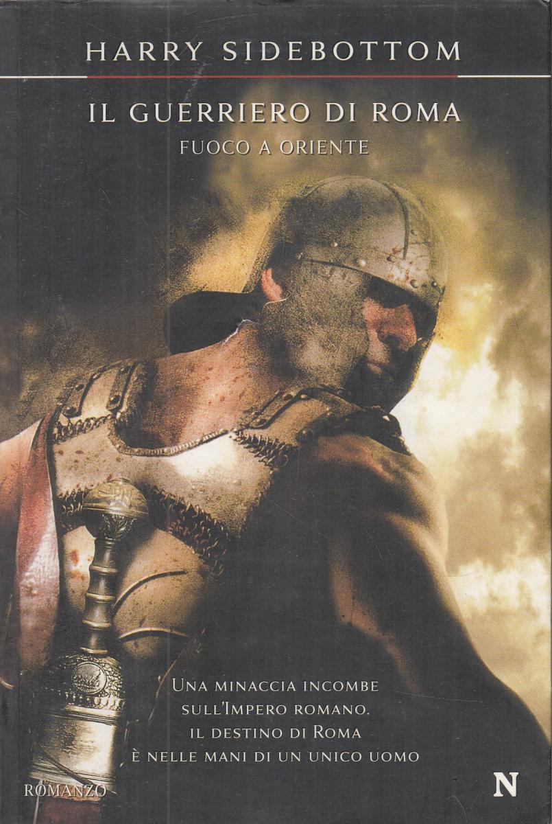 LN2- IL GUERRIERO DI ROMA FUOCO A ORIENTE - HARRY SIDEBOTTOM- NEWTON - B- JXS97