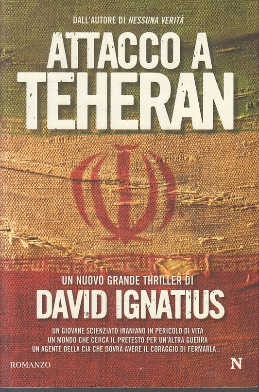 ATTACCO A TEHERAN - DAVID IGNATIUS - NEWTON --- 2010 - B - JXS24