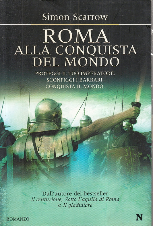 LN- ROMA ALLA CONQUISTA DEL MONDO- SIMON SCARROW- NEWTON-- 1a ED.- 2010- B-ZFS67