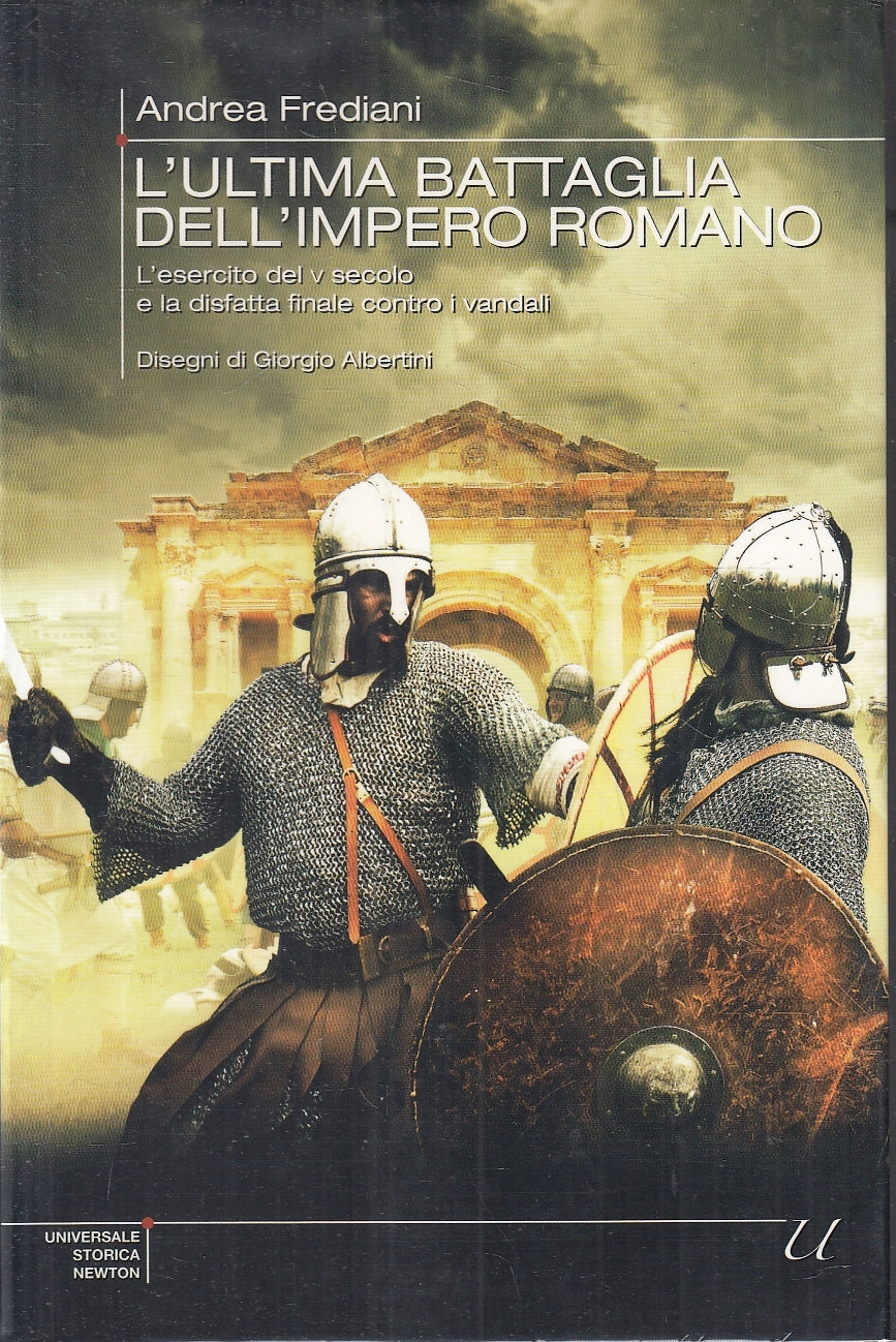 LN- L'ULTIMA BATTAGLIA DELL'IMPERO ROMANO - FREDIANI - NEWTON--- 2010- B- YFS193