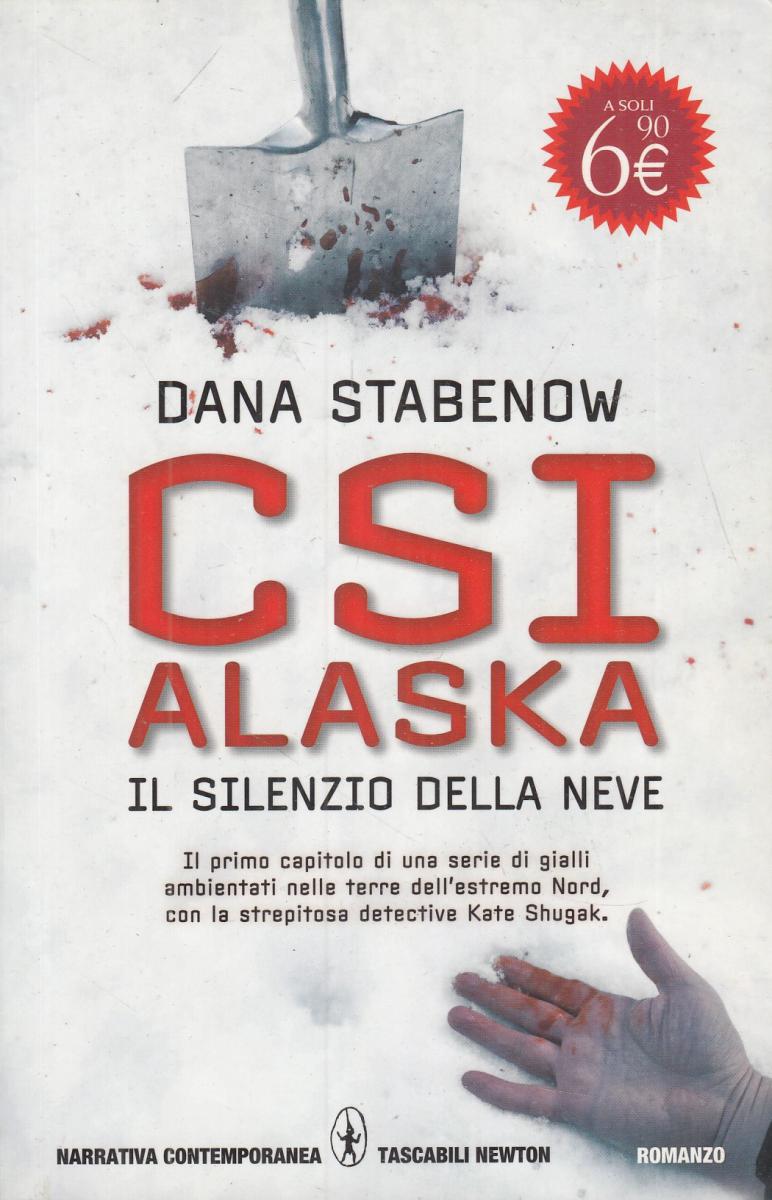 LN2- CSI ALASKA IL SILENZIO DELLA NEVE - DANA STABENOW- NEWTON TASCABILI- JXS107