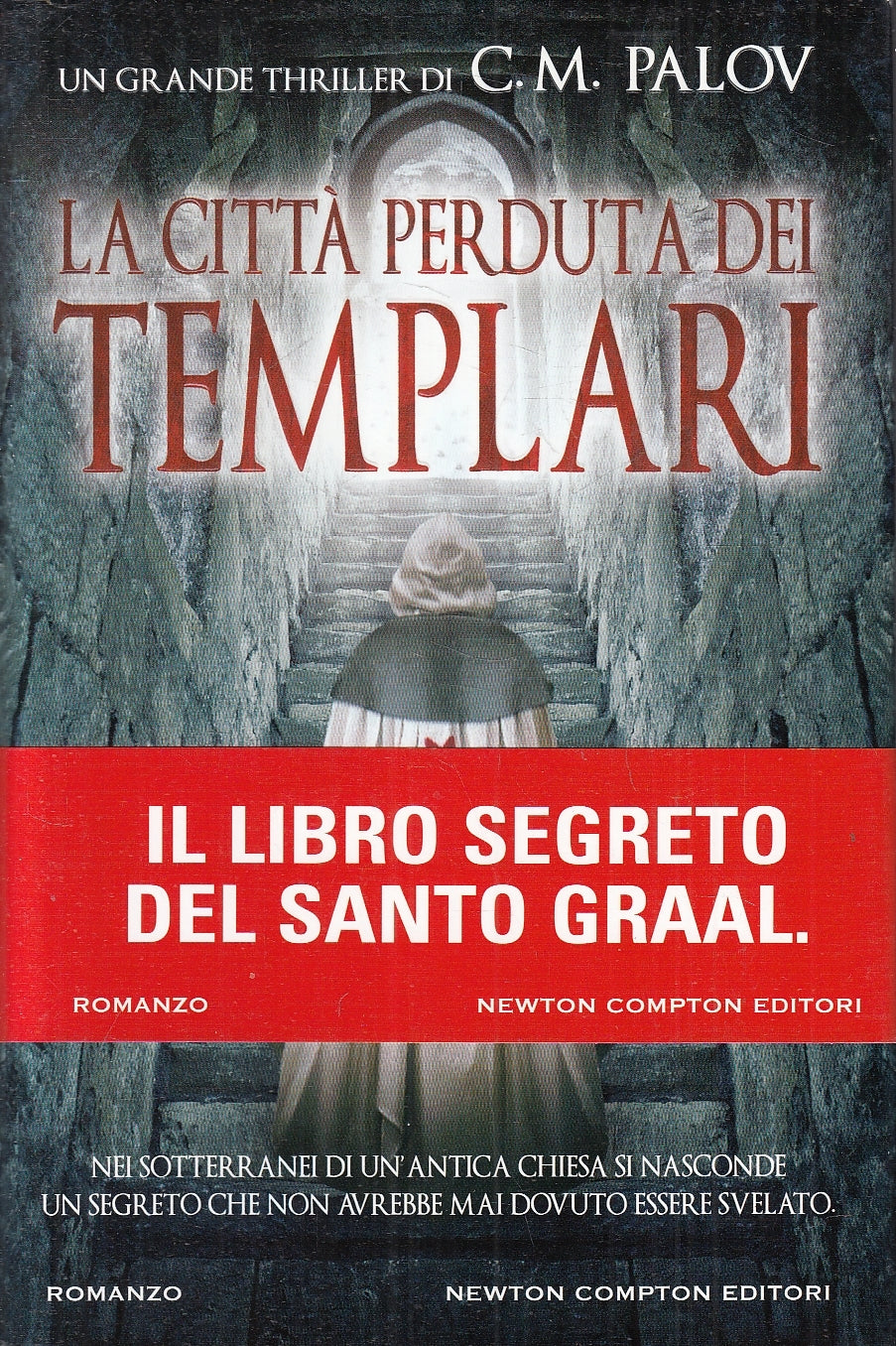 La citta' perduta dei Templari Santo Graal - C. M. Palov - Newton - JXS113