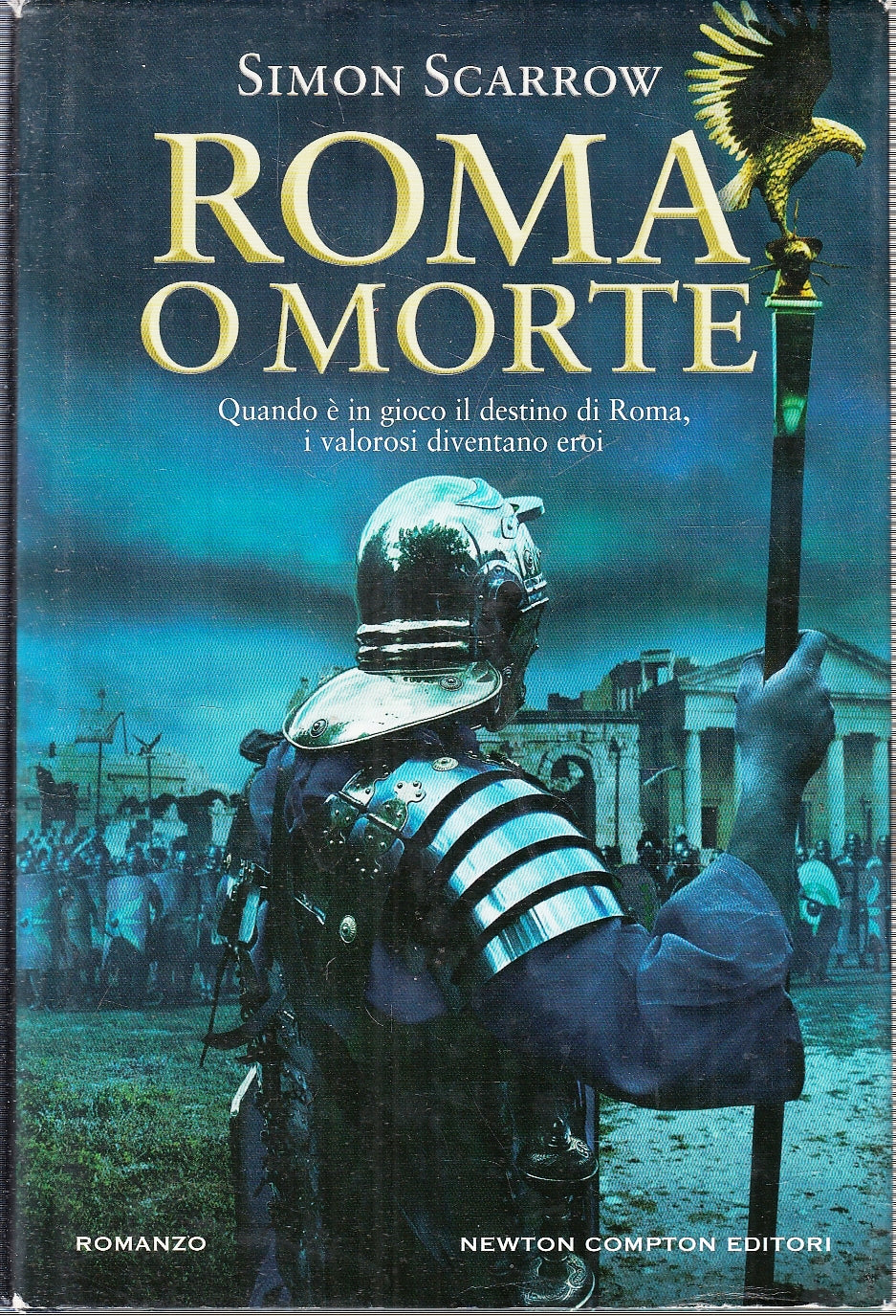 LN- ROMA O MORTE - SIMON SCARROW - NEWTON COMPTON --- 2012 - CS- YFS213