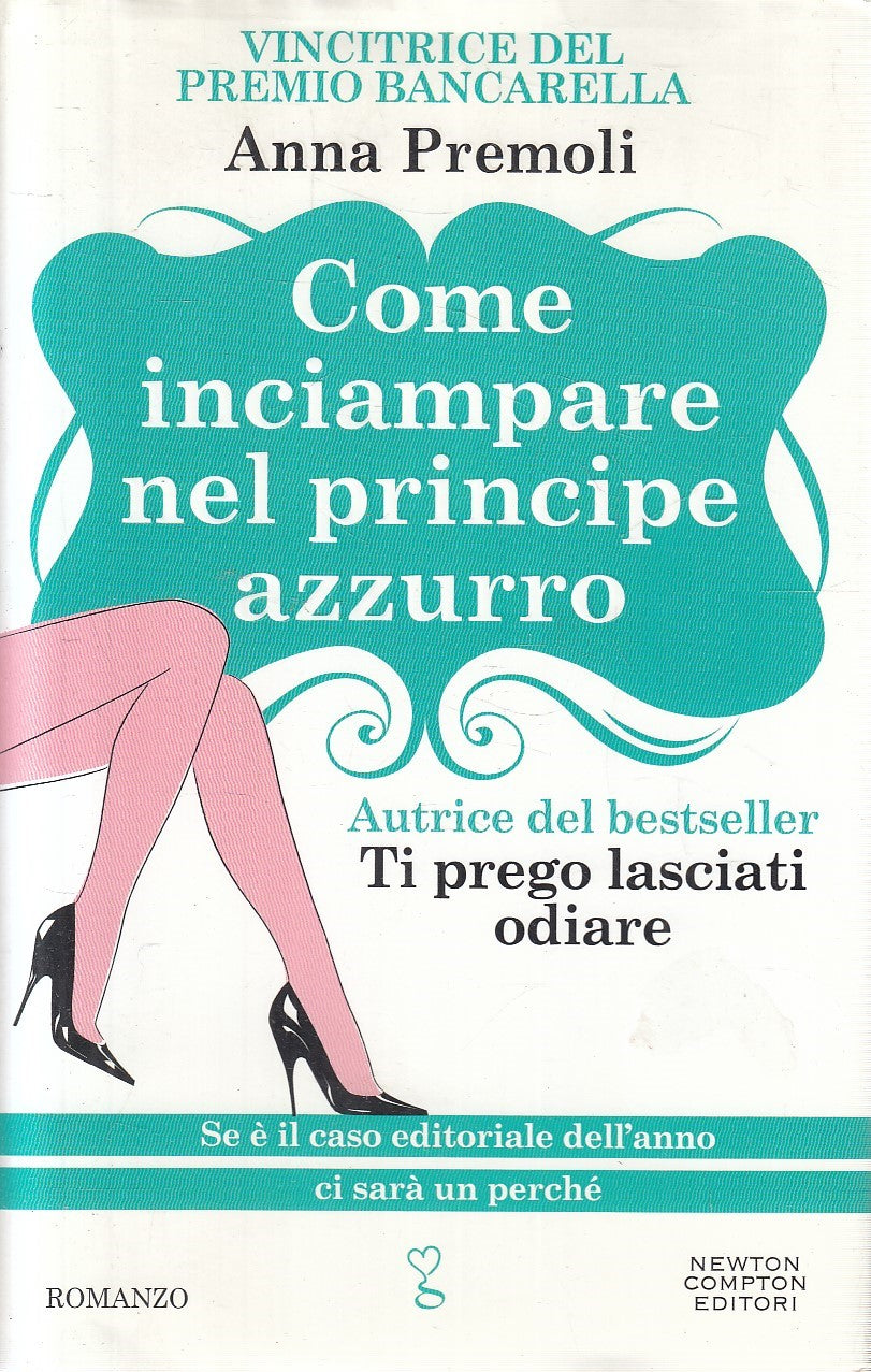 LN2- COME INCIAMPARE NEL PRINCIPE AZZURRO - ANNA PREMOLI - NEWTON - CS - JXS286