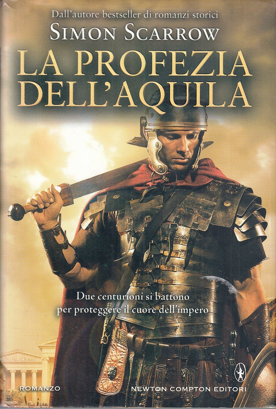 LN-LA PROFEZIA DELL'AQUILA - SIMON SCARROW- NEWTON COMPTON--- 2013- CS- YFS192